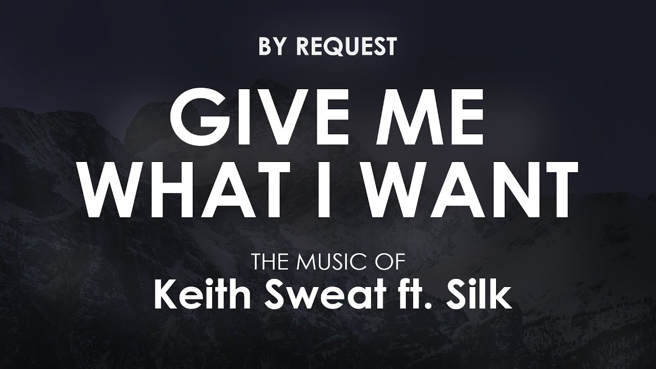 Keith Sweat Give Me What I Want