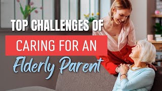Top Challenges Of Caring For Elderly At Home