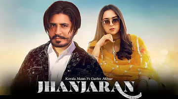 Jhanjaran Korala Maan (Official song) Gurlez Akhtar New Punjabi song 2022 Latest Punjabi song 2022