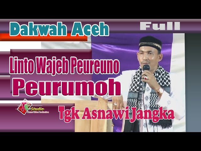 Dakwah Aceh I Tgk Asnawi I Linto wajeb peuruno Peurumoh I Full class=