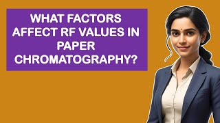 What Factors Affect RF Values In Paper Chromatography?