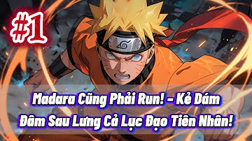 [#1] NARUTO FANFIC: MADARA CŨNG PHẢI RUN! – KẺ DÁM ĐÂM SAU LƯNG CẢ LỤC ĐẠO TIÊN NHÂN!