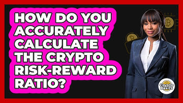 How Do You Accurately Calculate The Crypto Risk-Reward Ratio? - CryptoBasics360.com