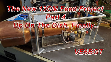 The 13CM Feed Project Part 4