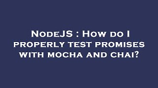 NodeJS : How do I properly test promises with mocha and chai? Wealth
