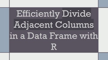 Efficiently Divide Adjacent Columns in a Data Frame with R