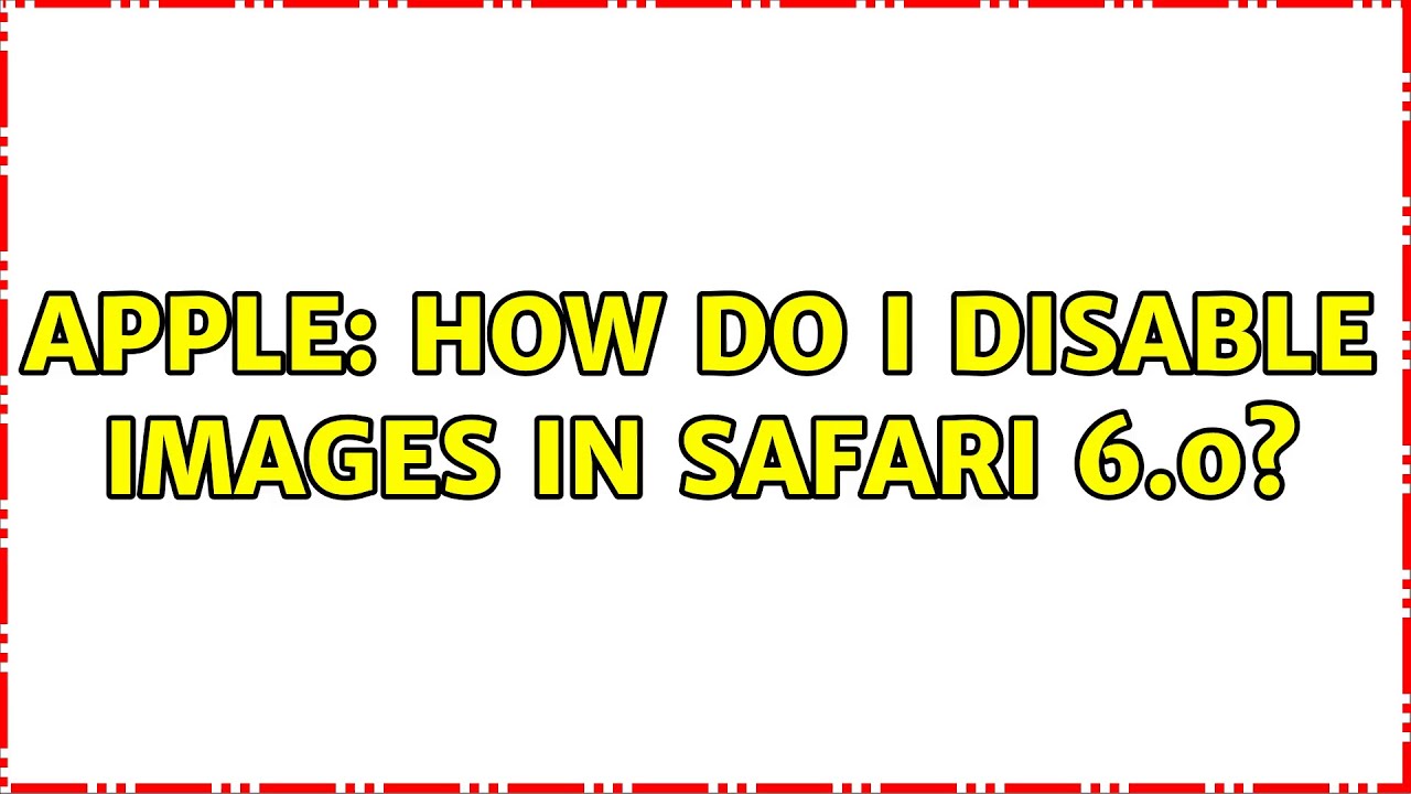 Apple How Do I Disable Images In Safari 6 0 YouTube Apple How Do I Disable Images In Safari 6 0 YouTube