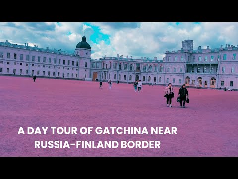 A Day Tour of GATCHINA || Near Russia-Finland Border || The Imperial city of Russia