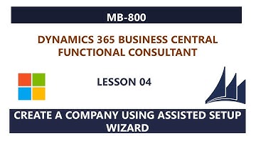 MB-800 - Lesson 04: Creating a company using assisted setup wizard