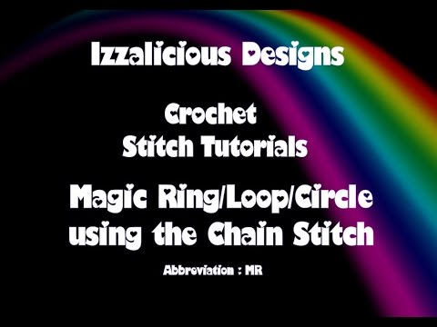 Crochet Stitches - Magic Ring | Circle | Loop using the Chain stitch method