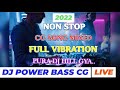 Dj power bass cg live  new trainding cg mixing songs 2022  djs blast mixing full vibration