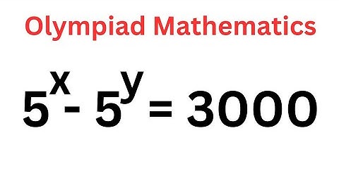 Nice Math Olympiad Question 5^x-5^y=3000 | Quick Trick..