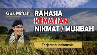 GUS MIFTAH Renungan - Rahasia Kematian! Nikmat atau Musibah