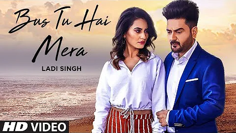 Bas Tu Hai Mera (Ladi Singh) full audio song - latest song - hit Song