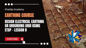 Design Electrical Earthing or Grounding Grid Using ETAP -  Lesson 8 in Earthing System Design Course