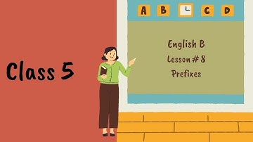Level 5 | English B | Lesson 8 | Prefixes