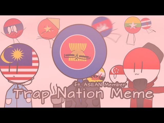 Trap Nation Meme || countryhumans || ft.ASEAN family members class=