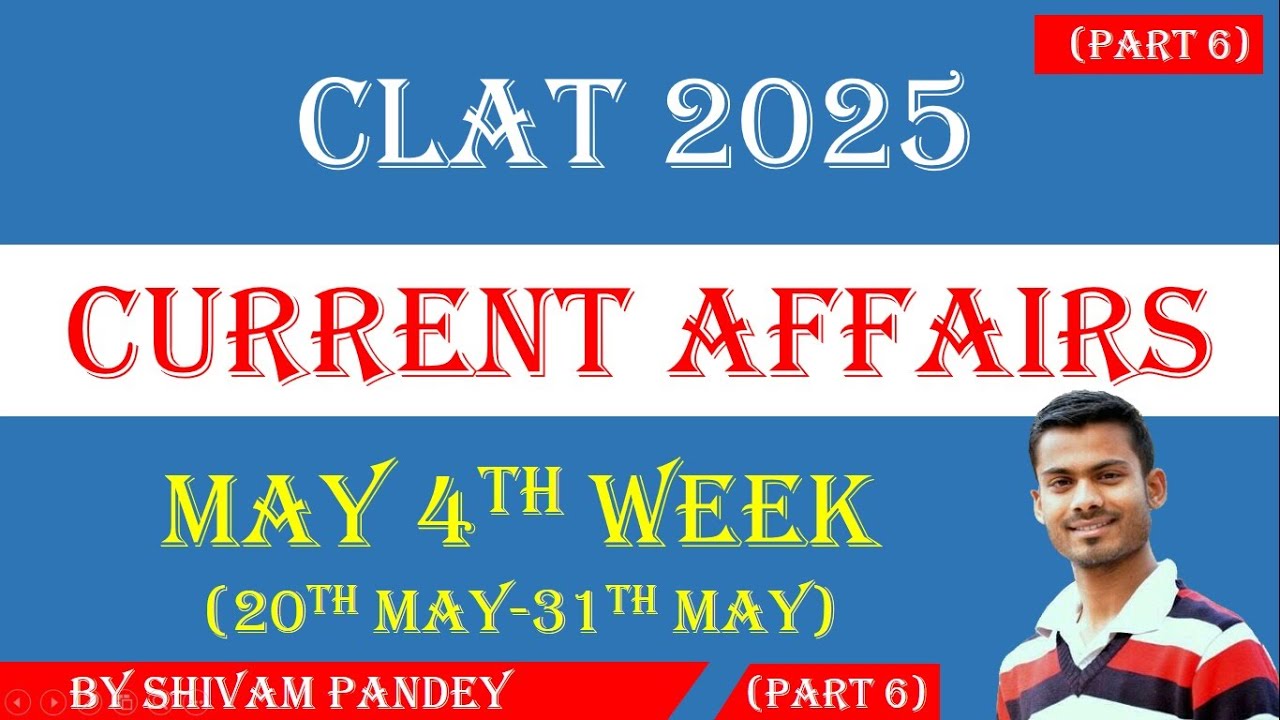 WEEKLY CURRENT AFFAIRS FOR CLAT 2025 || PART 6 || May 2024 || CLAT 2025 ...
