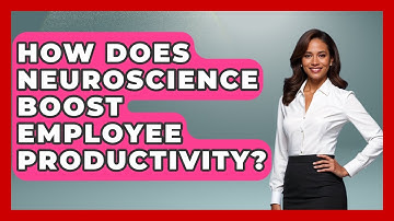 How Does Neuroscience Boost Employee Productivity? - Modern Manager Toolbox