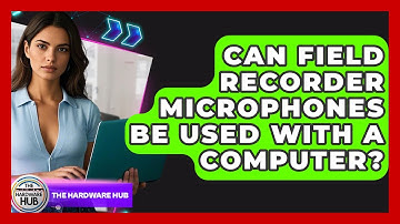 Can Field Recorder Microphones Be Used With A Computer? - The Hardware Hub