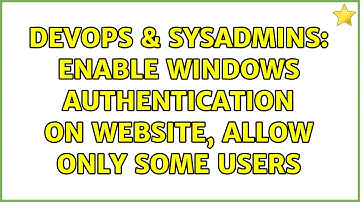 DevOps & SysAdmins: Enable Windows Authentication on website, allow only some users