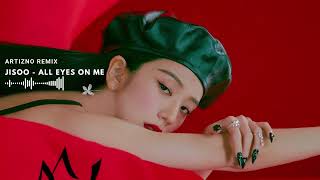 JISOO - All Eyes On Me (ARTIZNO Remix) Resimi