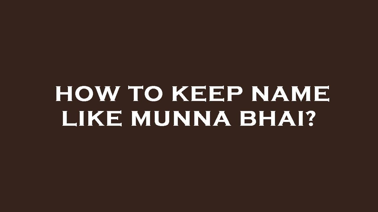 How To Keep Name Like Munna Bhai YouTube how-to-keep-name-like-munna-bhai-youtube