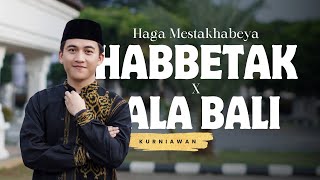 Haga Mestakhabeya (Habbetak) X Ala Bali  - Kurniawan