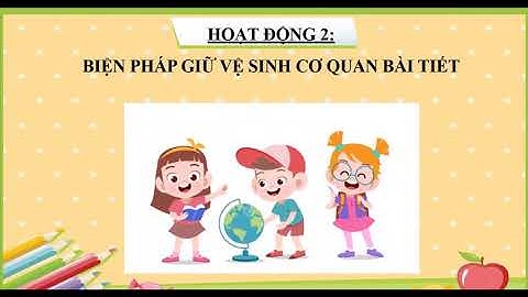 TNXH-BÀI 1: VỆ SINH CƠ QUAN BÀI TIẾT NƯỚC TIỂU (Tuần 6)