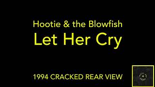 Let Her Cry- ( Lyrics)/ Hootie & The Blowfish - Cracked Rear View