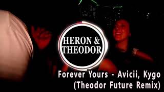 Avicii, Kygo - Forever Yours (Theodor Tribute Remix)