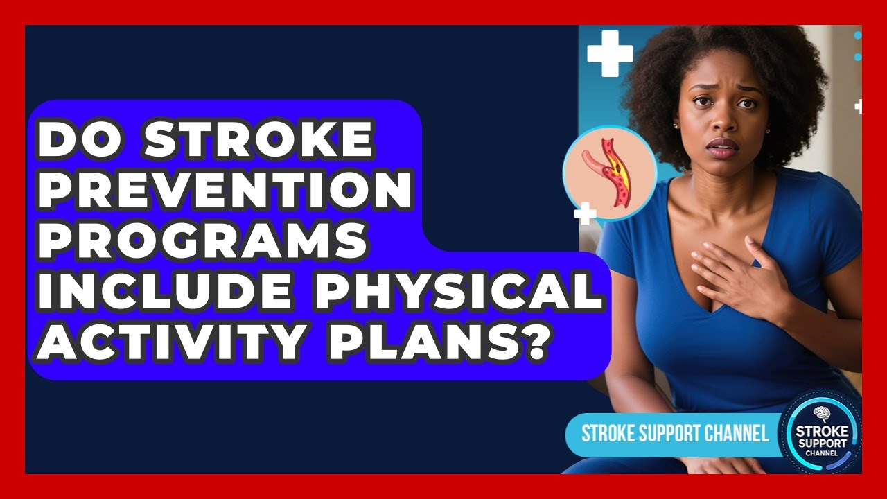 Do Stroke Prevention Programs Include Physical Activity Plans? | Stroke Support Channel