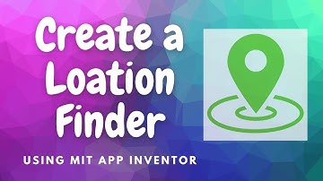 create a location finder using MIT app inventor