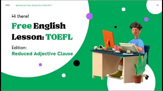 Toefl Itp Skills 13 Use Reduced Adjective Clause Correctly