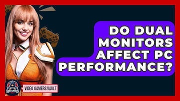 Do Dual Monitors Affect PC Performance? - Video Gamers Vault