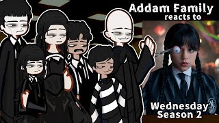 Addams Family Reacts To Wednesday Season 2 Gacha2 Reacts To