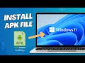 Runinstall apk files on windows 11 pc without emulator