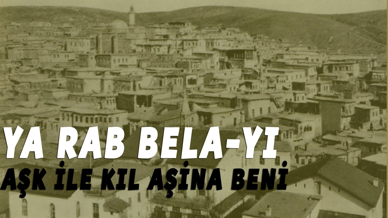 Yarab Bela-yı Aşk İle Kıl Aşina Beni (Harput İbrahimiye Gazel)