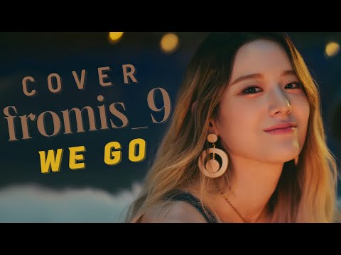 COVER | fromis_9(프로미스나인) "WE GO"