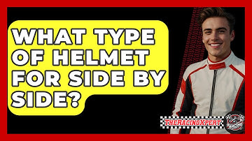 What Type Of Helmet For Side By Side? - The Racing Xpert