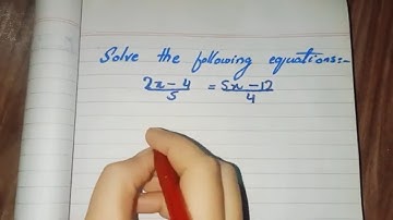 Solve the following equation  2x - 4 / 5 = 5x - 12 / 4    Math hua Asan....