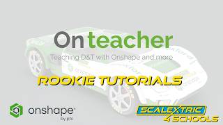 Information Onshape Car Design Tutorial | Scalextric4Schools Rookie Part 1 – Getting Started Guide