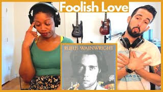 RUFUS WAINWRIGHT &quot;FOOLISH LOVE&quot; (reaction)