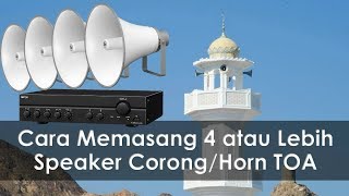 Cara Memasang & Menggabungkan Beberapa Buah Speaker Corong TOA (Horn Speaker) Agar Suara Lebih Jauh