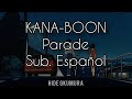 KANA-BOON - Parade [Sub Espa&ntilde;ol]