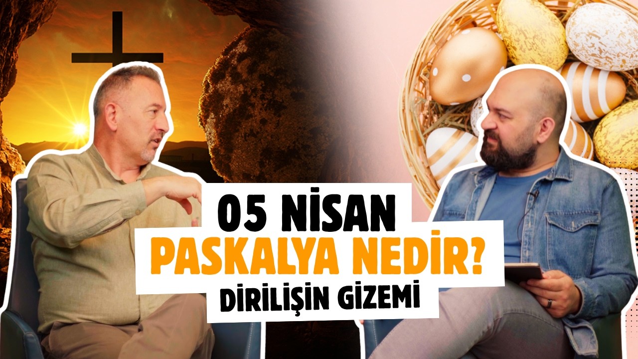 Paskalya Nedir? Ölümden Sonra Diriliş Umudu ve Bilinmeyen Semboller