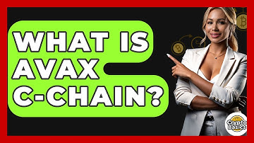 What Is AVAX C-Chain? - CryptoBasics360.com