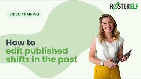 How to edit a published shift in the past in RosterElf