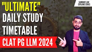 Ultimate Daily Study Timetable for CLAT PG 2024 | CLAT PG 2024 Preparation | CLAT LLM 2024