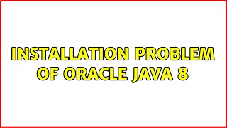 Installation problem of oracle java 8